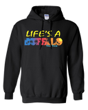 LIFE'S A BUFFALO -  Hooded Sweatshirt