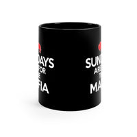 SUNDAYS ARE FOR THE MAFIA 11oz Ceramic Mug - BLACK